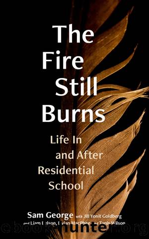 The Fire Still Burns by Sam George & Jill Yonit Goldberg & Liam Belson & Dylan MacPhee & Tanis Wilson