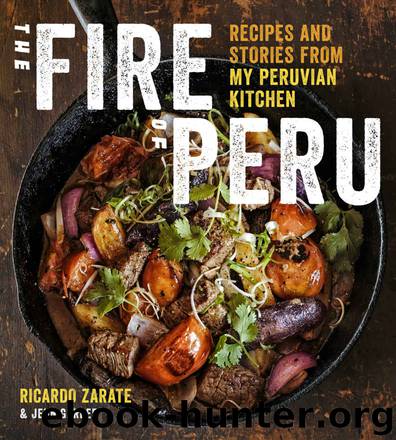 The Fire of Peru: Recipes and Stories from My Peruvian Kitchen by Ricardo Zarate & Jenn Garbee