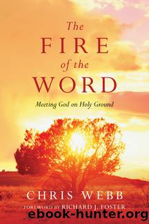 The Fire of the Word by Webb Chris;Foster Richard J.;