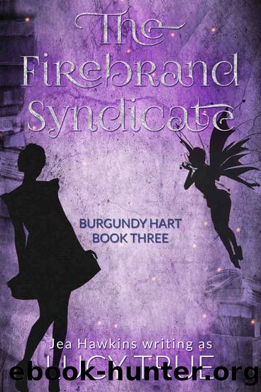 The Firebrand Syndicate by Lucy True & Jea Hawkins