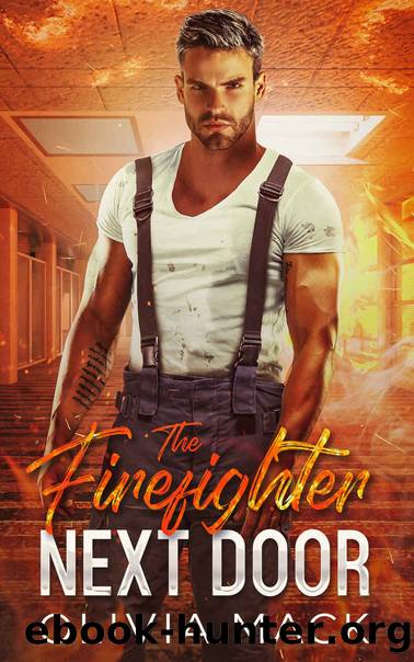 The Firefighter Next Door: An Age Gap Single Dad Romance by Olivia Mack