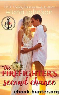 The Firefighter's Second Chance: Sweet Contemporary Beach Romance (Hawthorne Harbor Second Chance Romance Book 3) by Elana Johnson