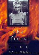 The Fires by Rene Steinke