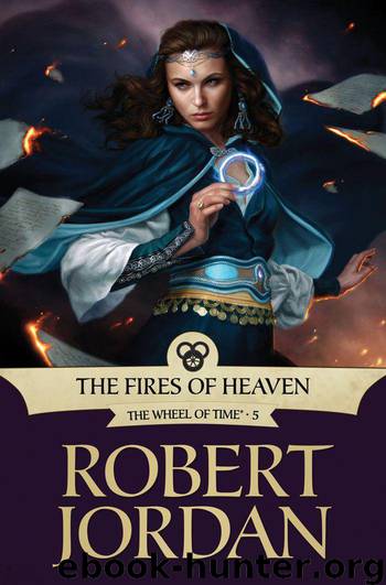 The Fires of Heaven: Book Five of 'The Wheel of Time' by Jordan Robert