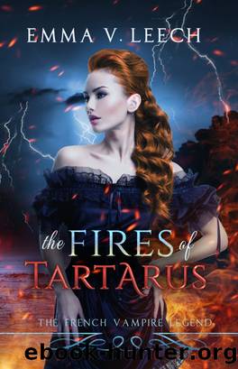 The Fires of Tartarus (The French Vampire Legend. Book 3) by Emma V. Leech
