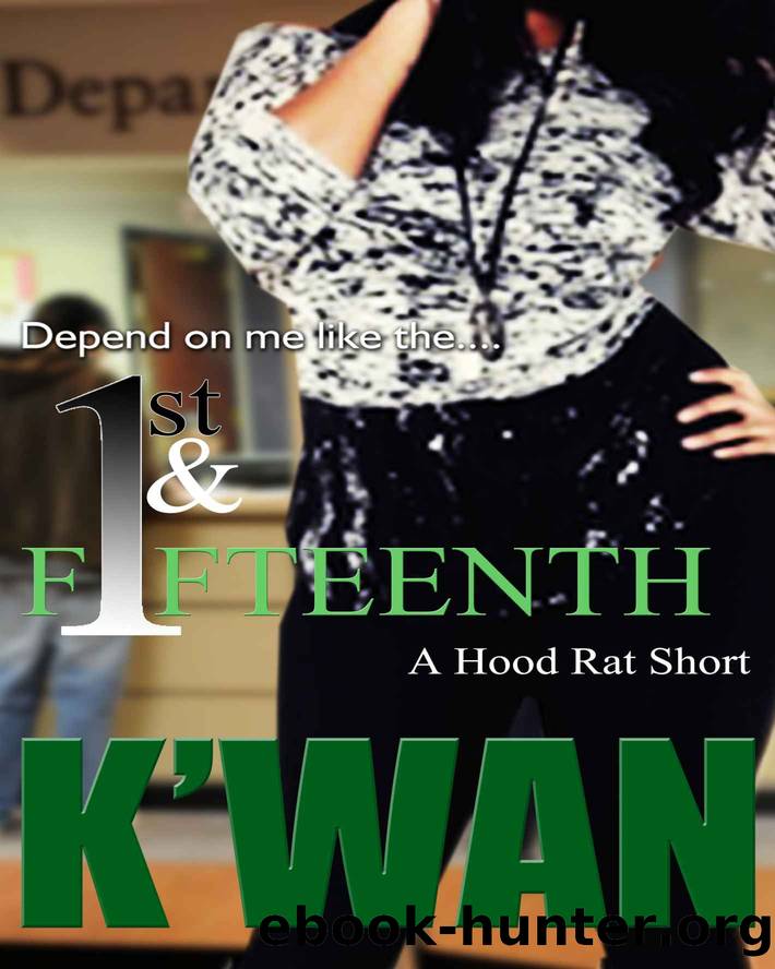 The First & Fifteenth: A Hood Rat Short: An introduction to the novel "No Shade by K'WAN