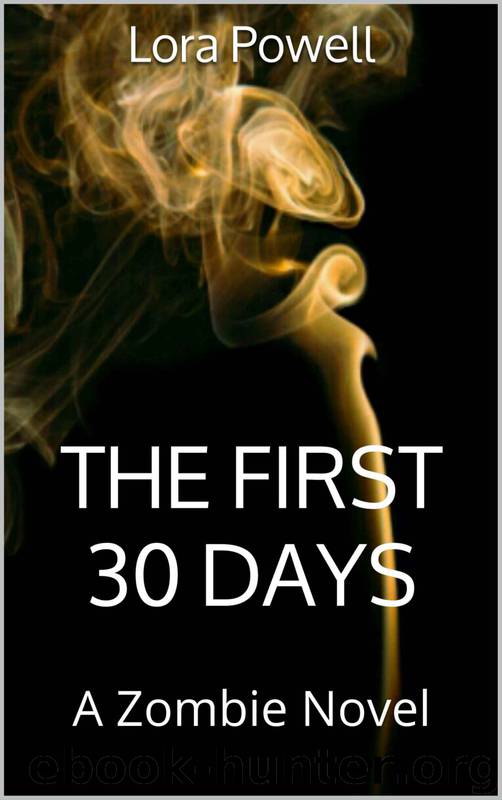 The First 30 Days: A Zombie Novel by Lora Powell