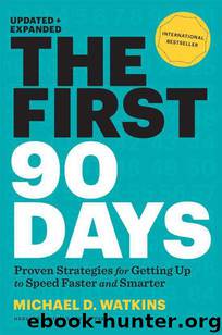 The First 90 Days, Updated and Expanded: Proven Strategies for Getting Up to Speed Faster and Smarter by Watkins Michael D