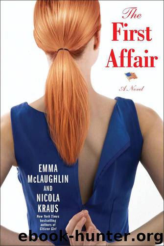 The First Affair: A Novel by Emma McLaughlin & Nicola Kraus