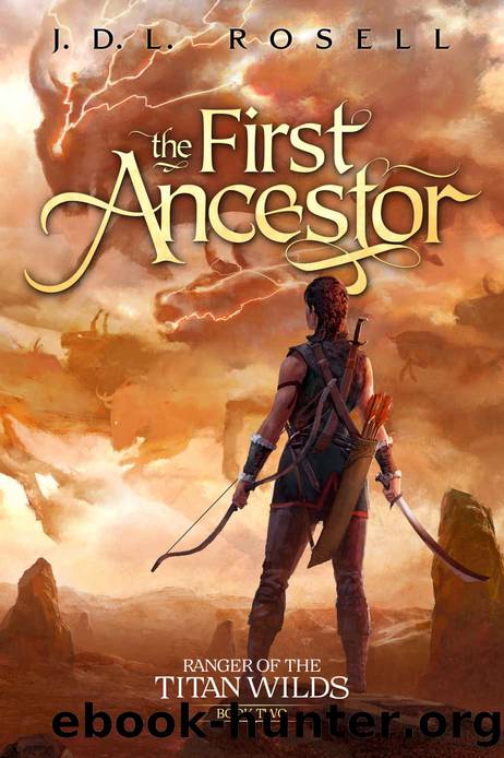 The First Ancestor: Ranger of the Titan Wilds, Book 2 by J.D.L. Rosell