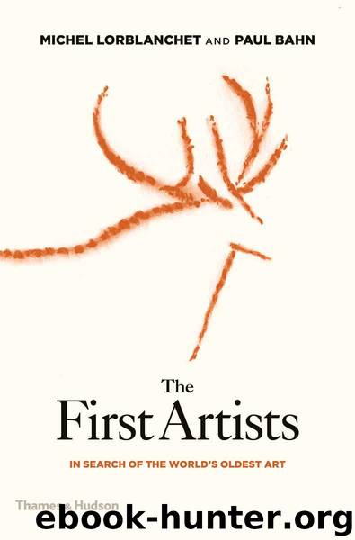 The First Artists: In Search of the World's Oldest Art by Bahn Paul & Lorblanchet Michel