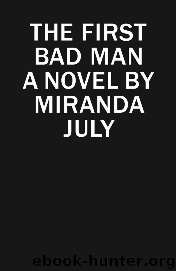 The First Bad Man: A Novel by July Miranda