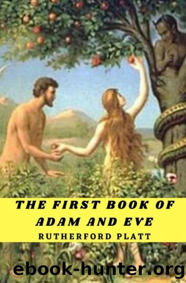 The First Book of Adam and Eve by Rutherford Hayes Platt
