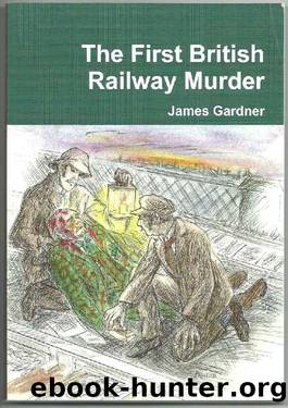 The First British Railway Murder by James Gardner