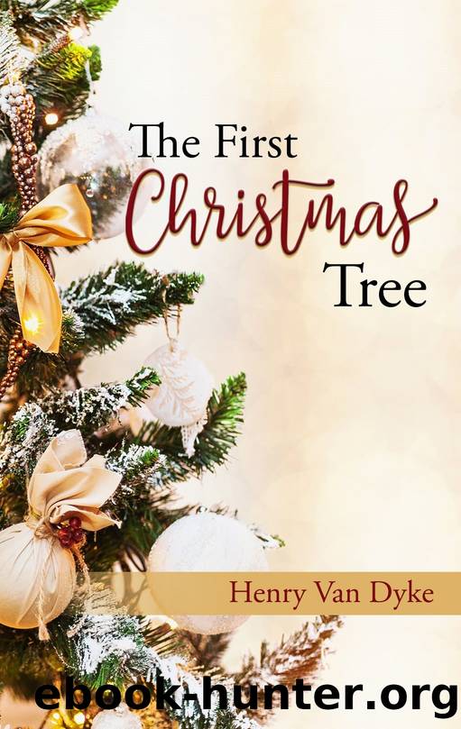 The First Christmas Tree - A Story of the Forest by Henry van Dyke