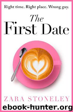 The First Date: A heartwarming and laugh out loud romantic comedy book that will make you feel happy by Zara Stoneley