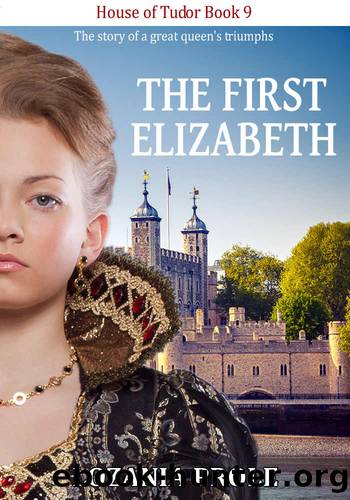 The First Elizabeth (Elizabeth I) (House of Tudor Book 9) by Lozania Prole