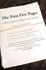 The First Five Pages: A Writer's Guide to Staying Out of the Rejection Pile by Lukeman Noah