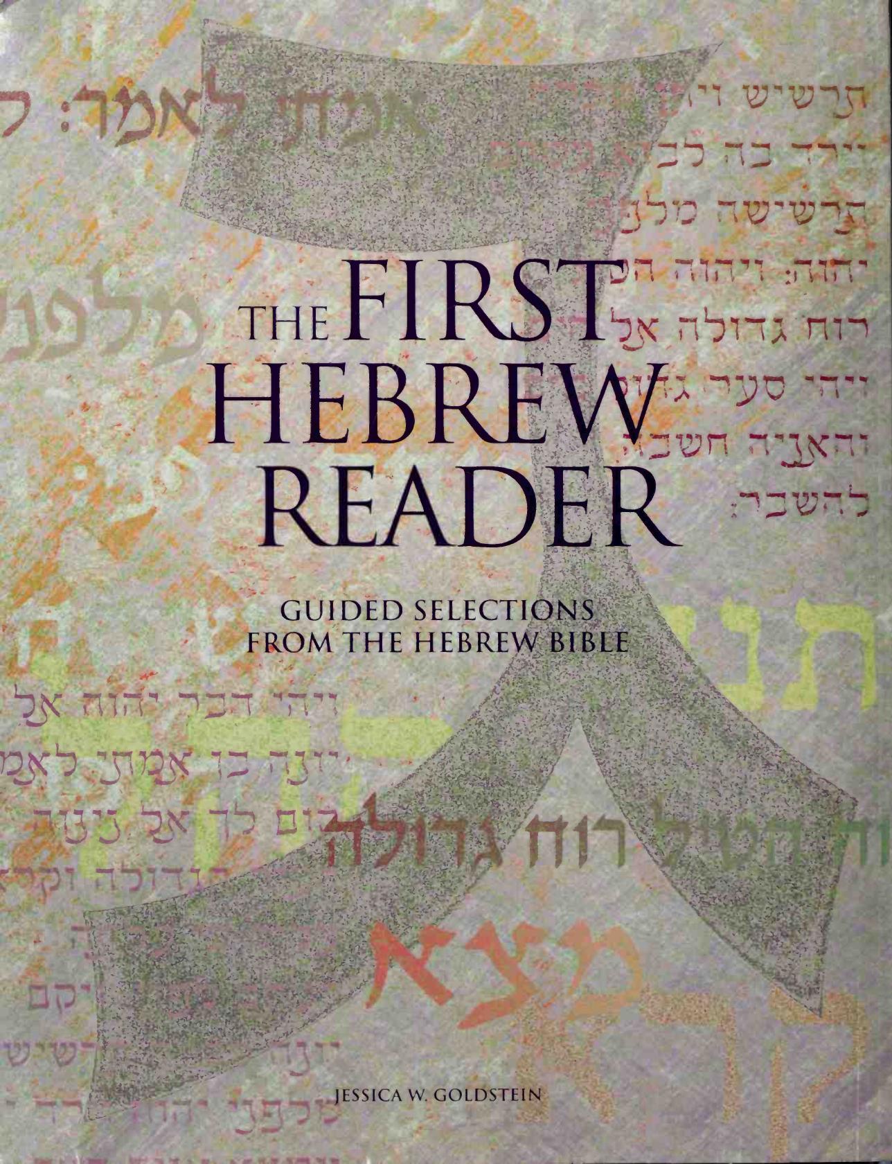 The First Hebrew Reader: Guided Selections from the Hebrew Bible by Jessica W. Goldstein