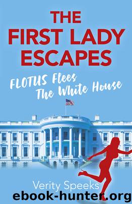 The First Lady Escapes by Verity Speeks
