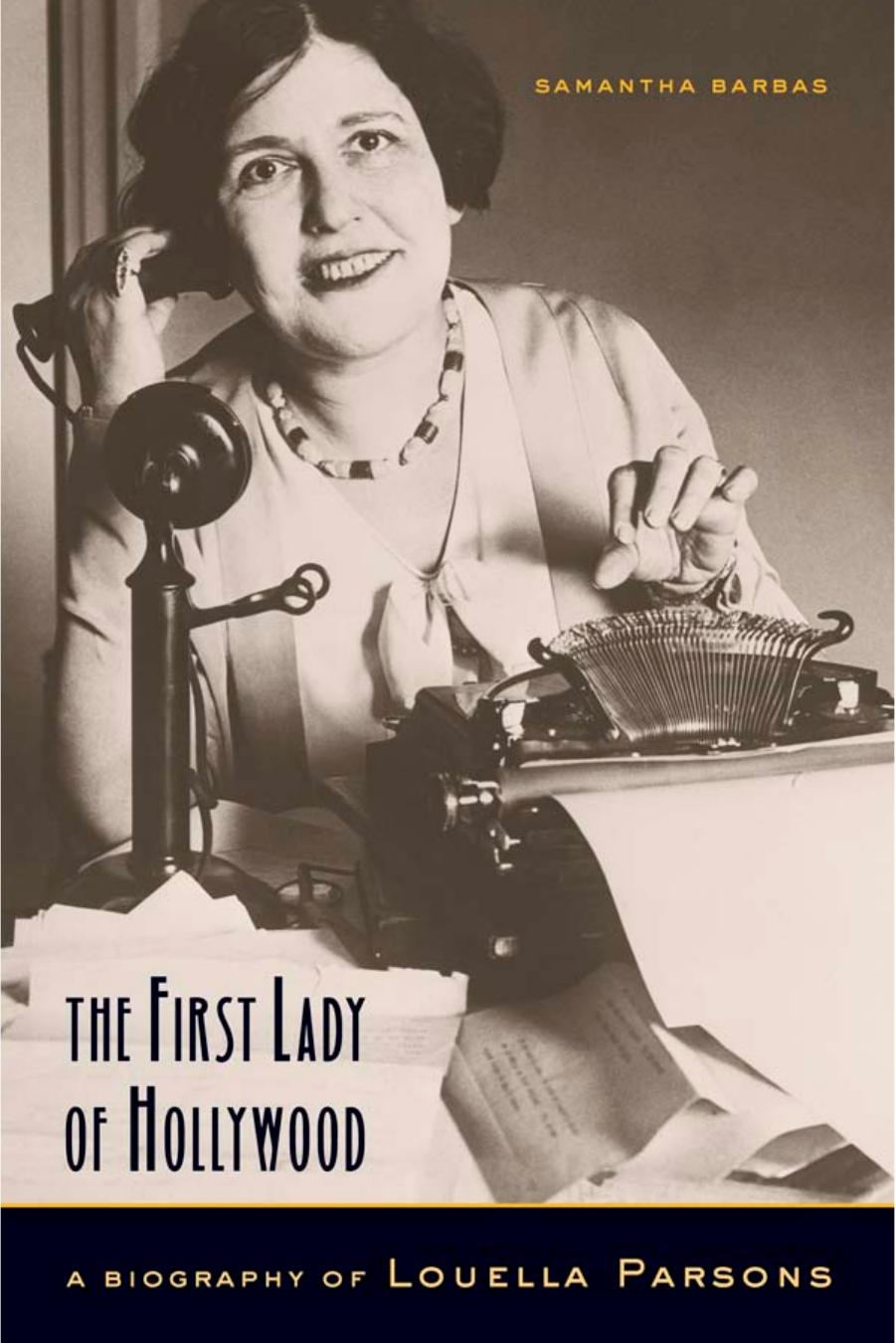 The First Lady of Hollywood: A Biography of Louella Parsons by Samantha Barbas