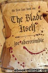 The First Law [01] - The Blade Itself by Joe Abercrombie