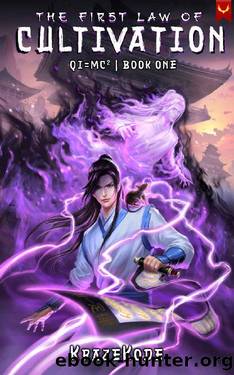 The First Law of Cultivation: A Xianxia Progression Fantasy (Qi=MC^2 Book 1) by KrazeKode