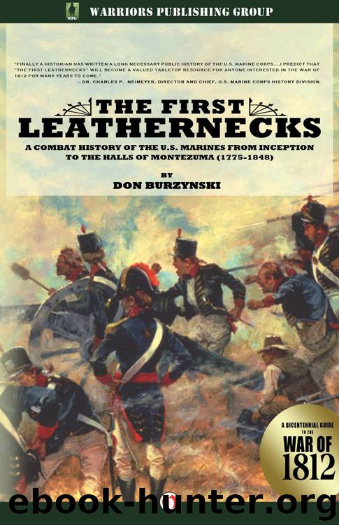 The First Leathernecks: A Combat History of the U.S. Marines From Inception to the Halls of Montezuma by Don Burzynski & Col. Charles Waterhouse Usmc (