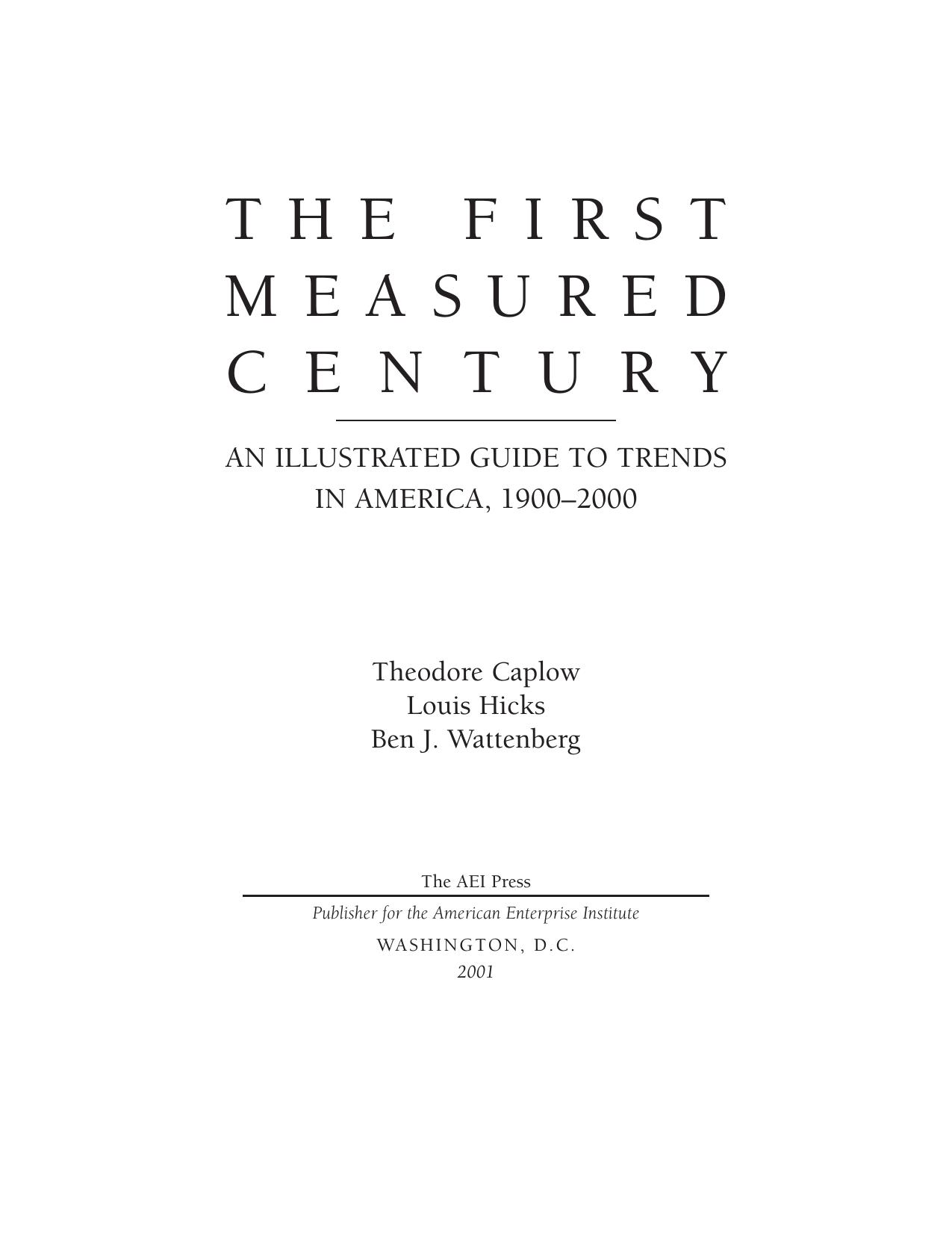 The First Measured Century : An Illustrated Guide to Trends in America, 1900-2000 by Theodore Caplow Louis Hicks Ben J. Wattenberg