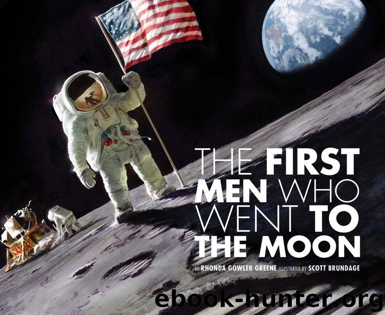 The First Men Who Went to the Moon by Rhonda Gowler Greene