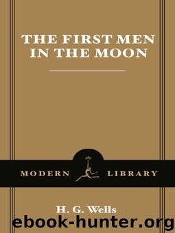 The First Men in the Moon (Modern Library Classics) by Wells H.G