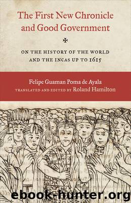 The First New Chronicle and Good Government by Felipe Guaman Poma de Ayala