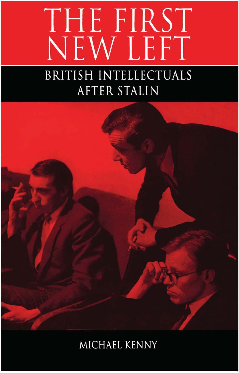 The First New Left: British Intellectuals After Stalin by Michael Kenny