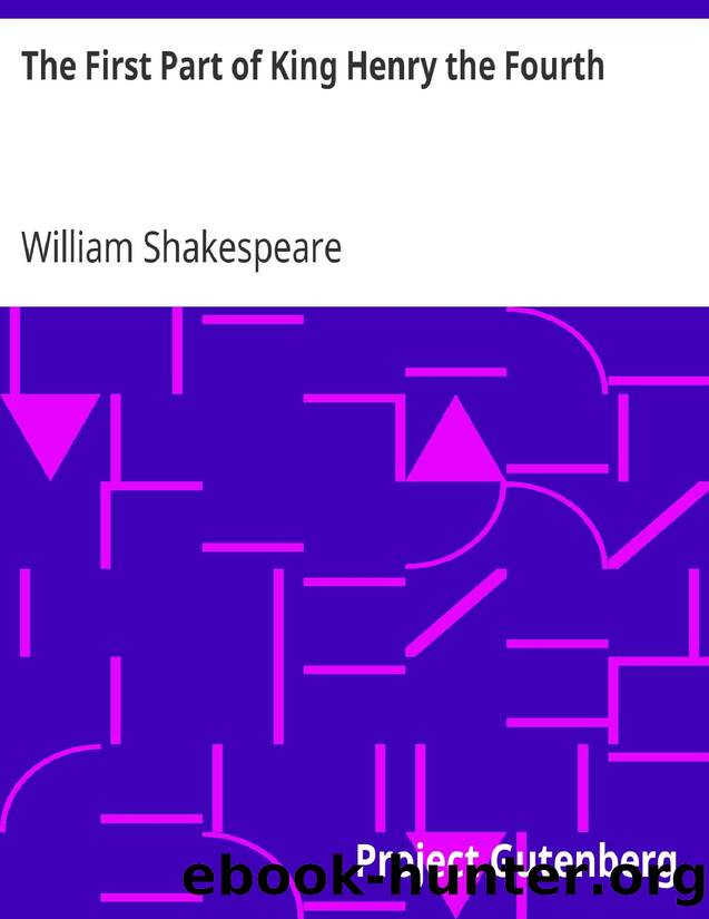 The First Part of King Henry the Fourth by William Shakespeare
