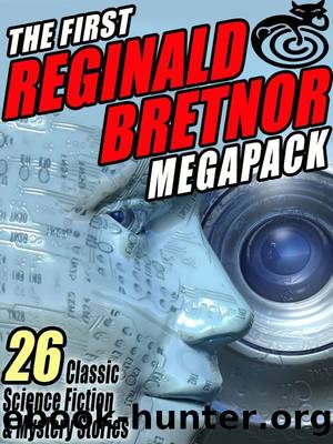 The First Reginald Bretnor MEGAPACK Â®: 26 Classic Science Fiction & Mystery Stories by Reginald Bretnor & Grendel Briarton