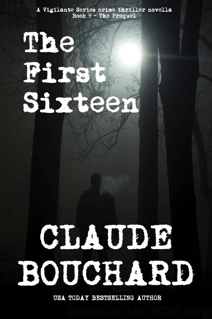 The First Sixteen: A Vigilante Series crime thriller novella - The Prequel by Bouchard Claude