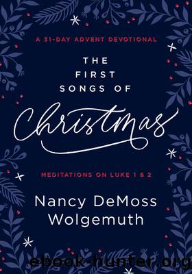 The First Songs of Christmas by Nancy DeMoss Wolgemuth