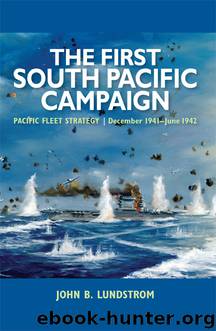 The First South Pacific Campaign by John B. Lundstrom