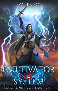 The First Step: A LitRPG Cultivation Series (Cultivator vs. System Book 1) by Valerios
