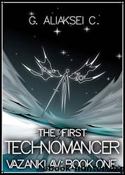 The First Technomancer by G. Aliaksei C