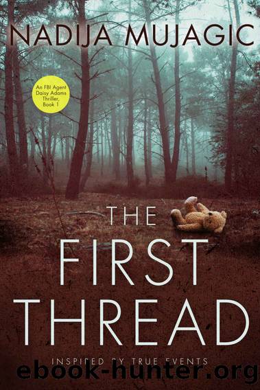 The First Thread: An FBI Agent Daisy Adams Thriller by Nadija Mujagic