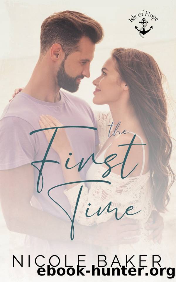 The First Time (Isle of Hope Book 2) (Isle of Hope Series) by Nicole Baker