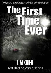The First Time Ever by L M Krier
