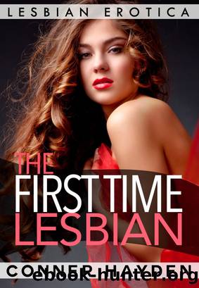 The First Time Lesbian - Lesbian Erotica by Conner Hayden