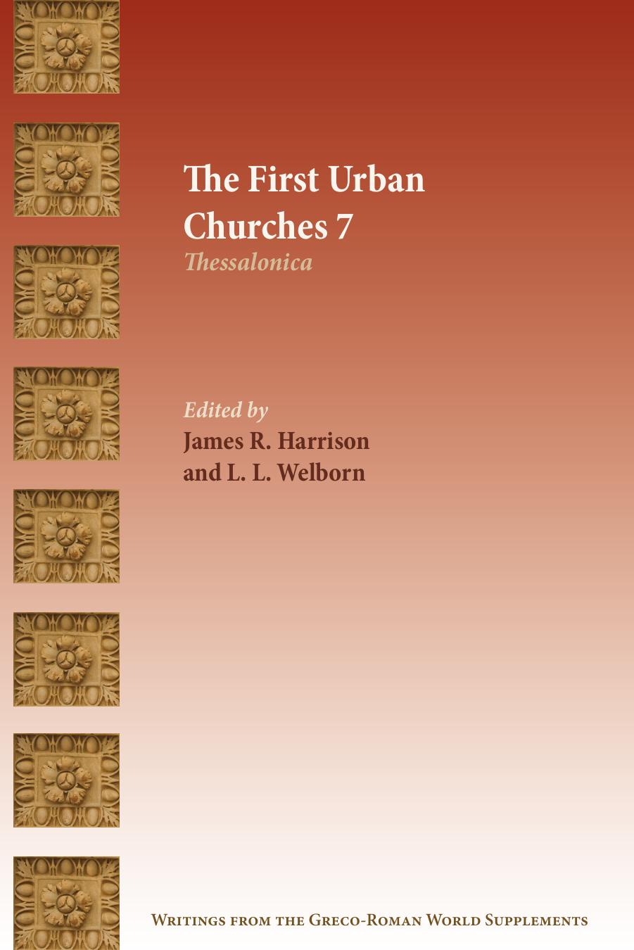 The First Urban Churches 7: Thessalonica by James R. Harrison and L. L. Welborn (Editors)