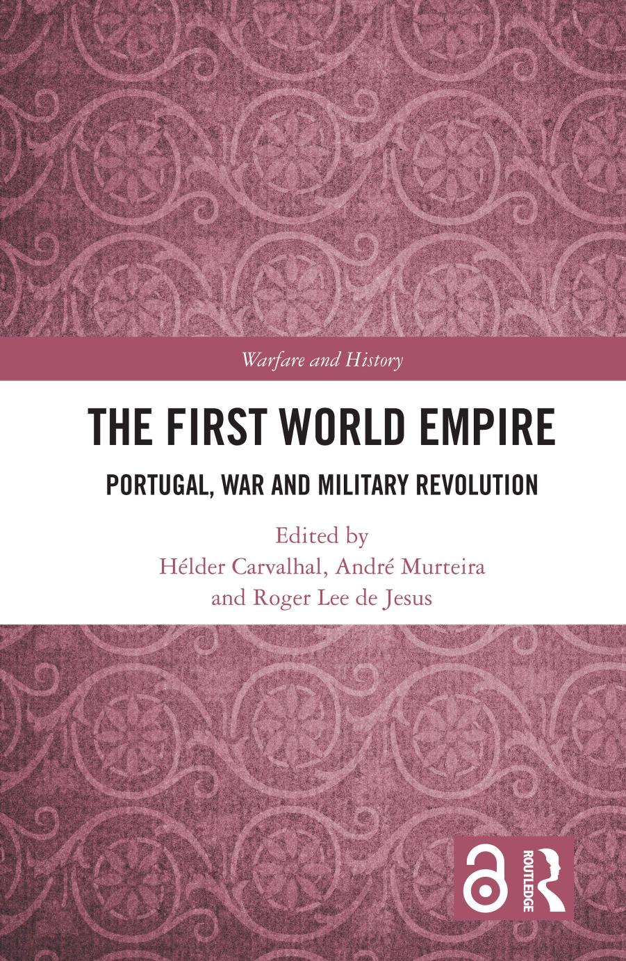 The First World Empire. Portugal, War and Military Revolution by Hélder Carvalhal André Murteira Roger Lee de Jesus