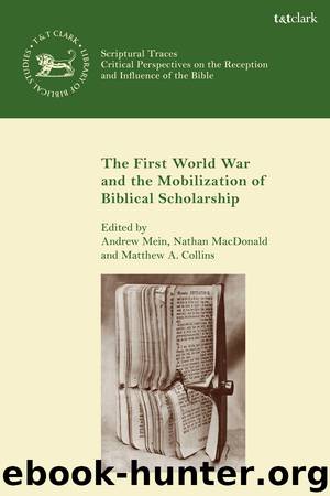 The First World War and the Mobilization of Biblical Scholarship by Andrew Mein;Nathan MacDonald;Matthew A. Collins;