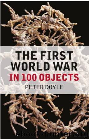 The First World War in 100 Objects by Peter Doyle