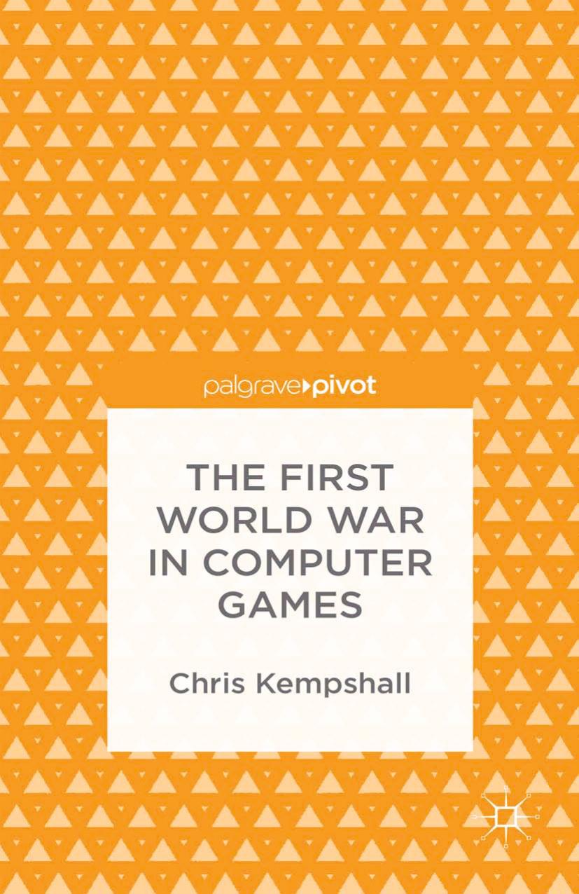 The First World War in Computer Games by Chris Kempshall (auth.)