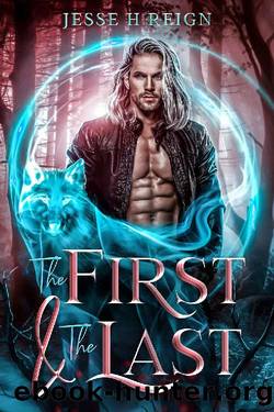 The First and The Last by Jesse H Reign